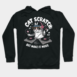 Cat Scratch Fever But Make It Music dj cat. cat lovers Hoodie